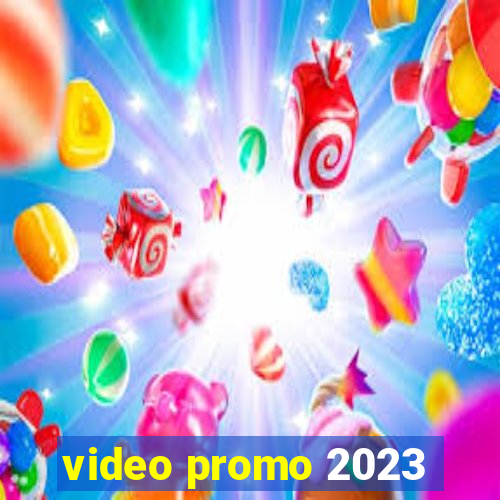 video promo 2023